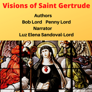 Visions of Saint Gertrude the Great Audiobook - Bob and Penny Lord