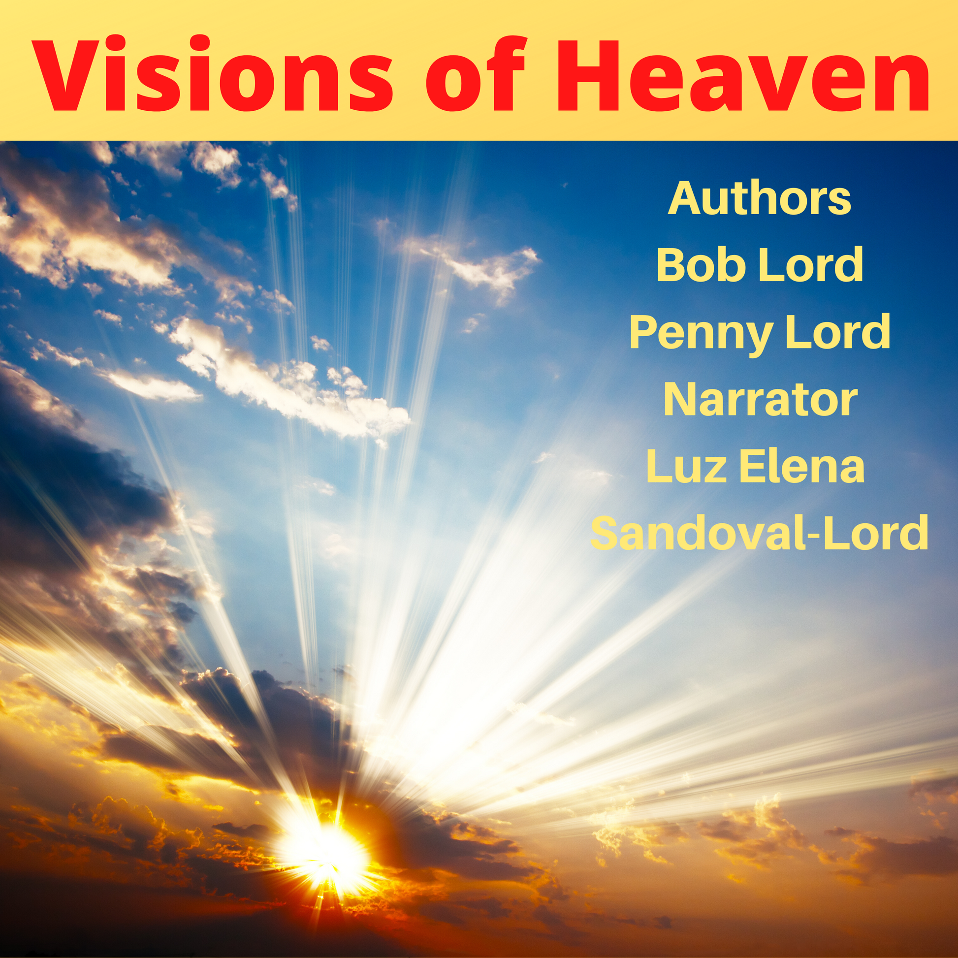 Visions of Heaven Audiobook - Bob and Penny Lord