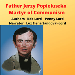 Father Jerzy Popieluszko - Martyr of Communism Audiobook - Bob and Penny Lord