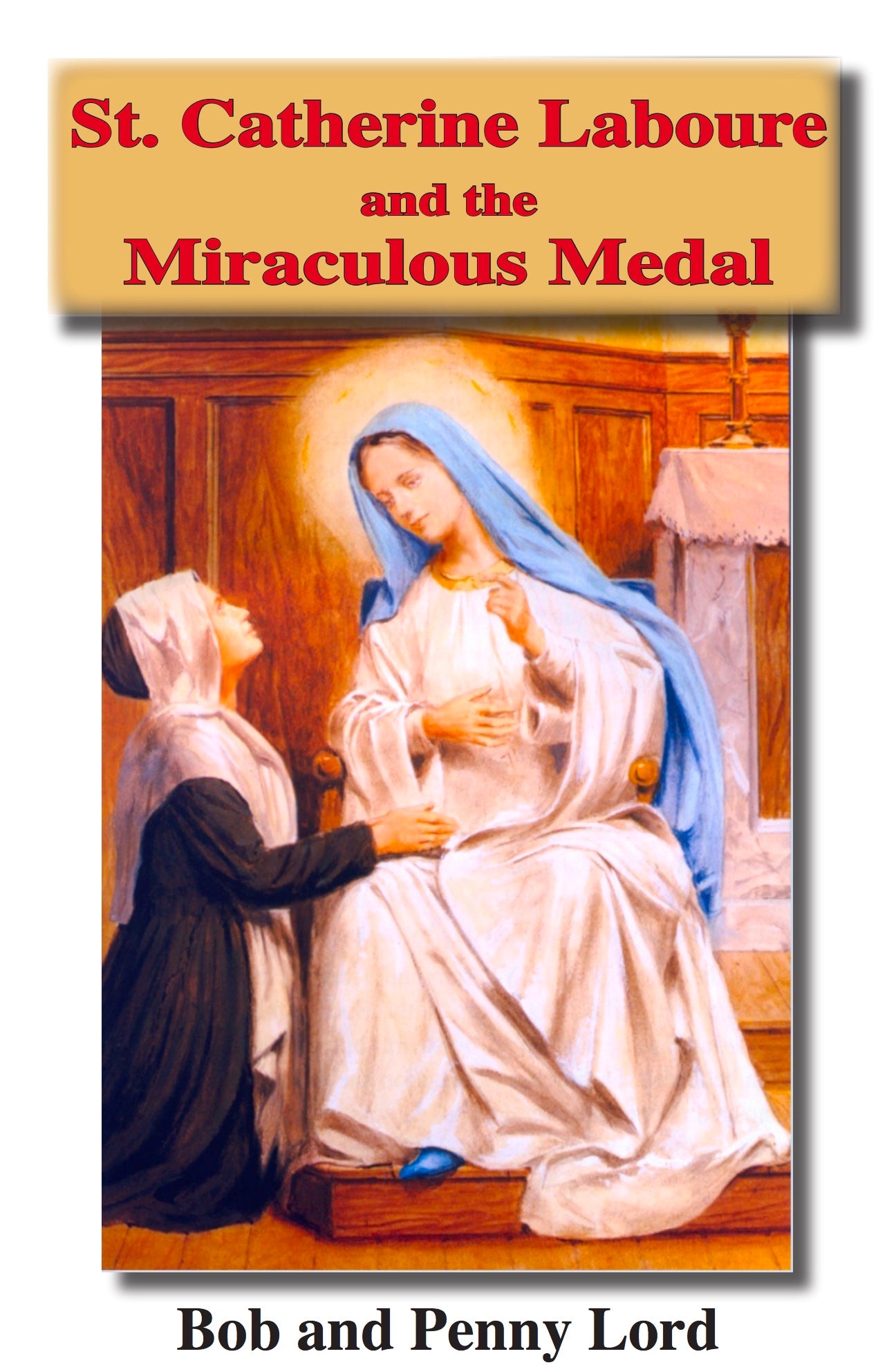 Saint Catherine Laboure and the  Miraculous Minibook - Bob and Penny Lord