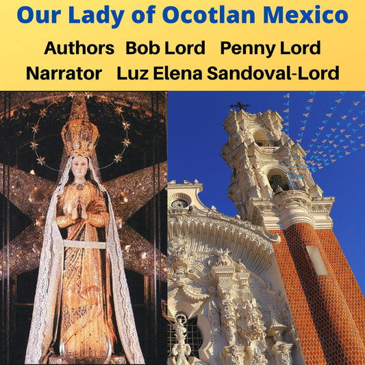 Our Lady of Ocotlan Audobook - Bob and Penny Lord