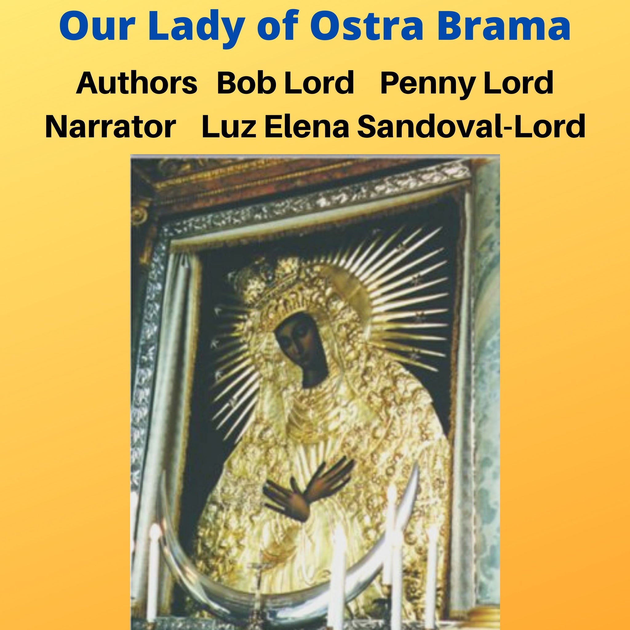 Our Lady of Ostra Brama Audiobook - Bob and Penny Lord