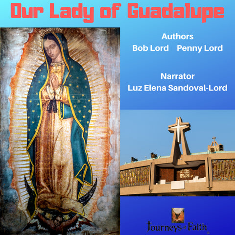 Our Lady of Guadalupe Audiobook - Bob and Penny Lord
