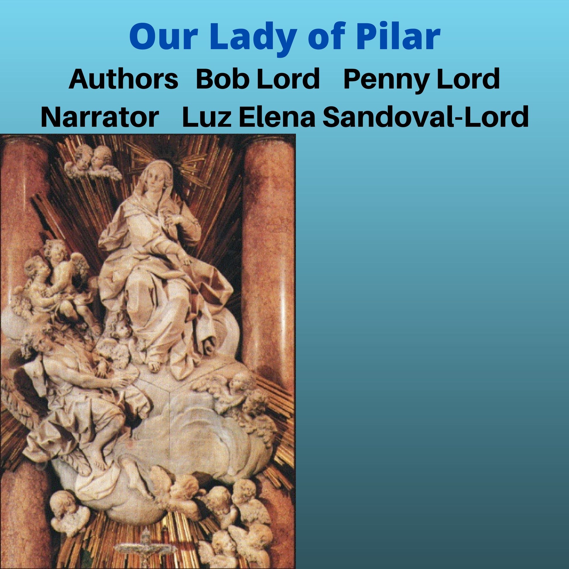 Our Lady of Pilar Audiobook - Bob and Penny Lord