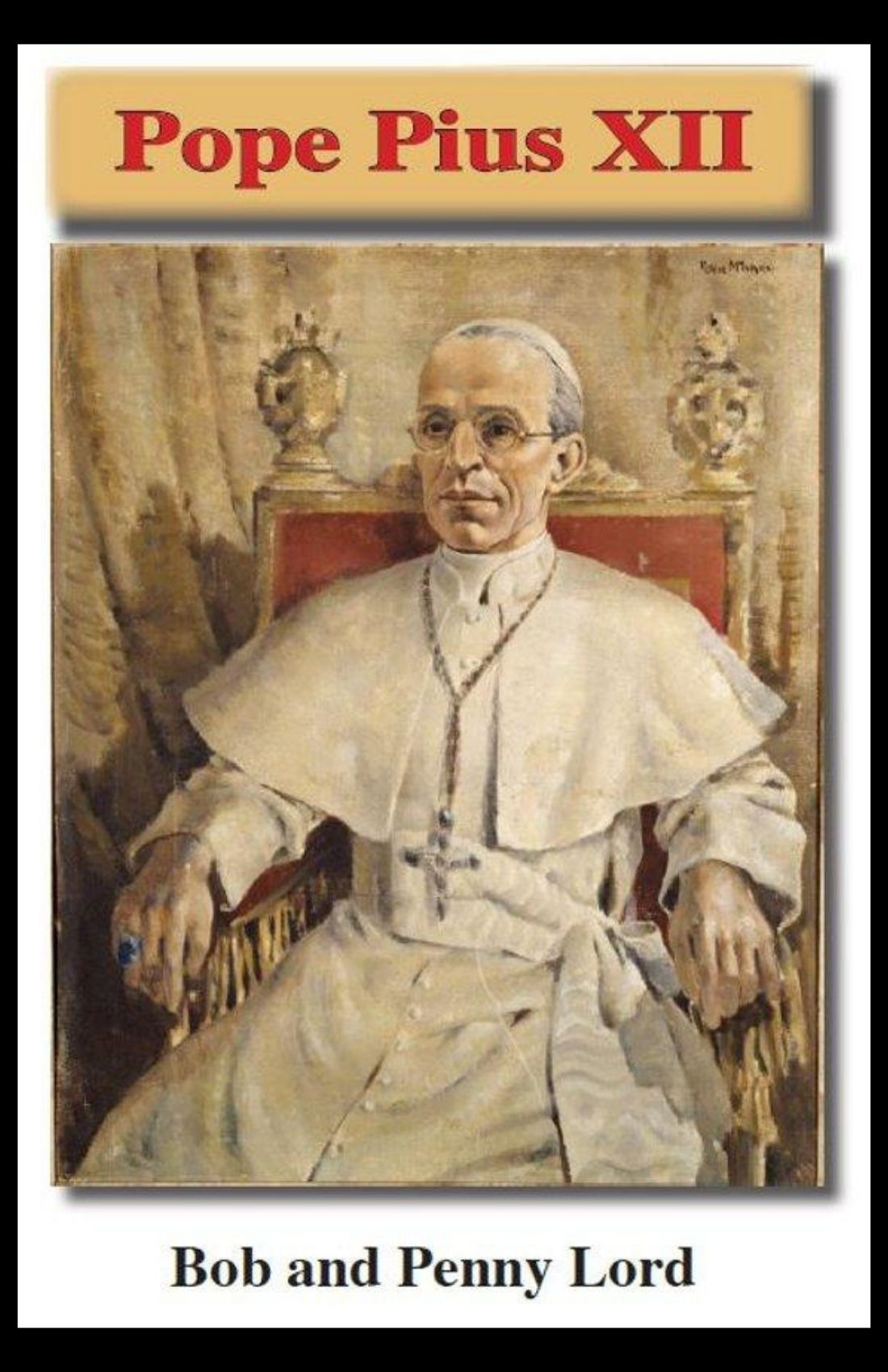 Pope Pius XII Minibook - Bob and Penny Lord