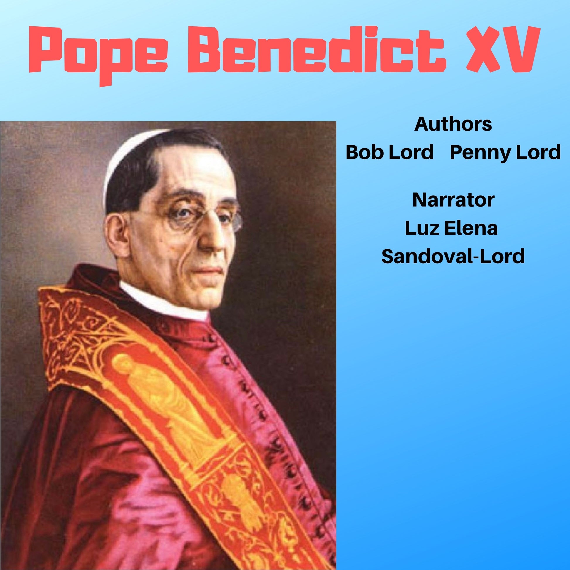 Pope Benedict XV Audiobook - Bob and Penny Lord