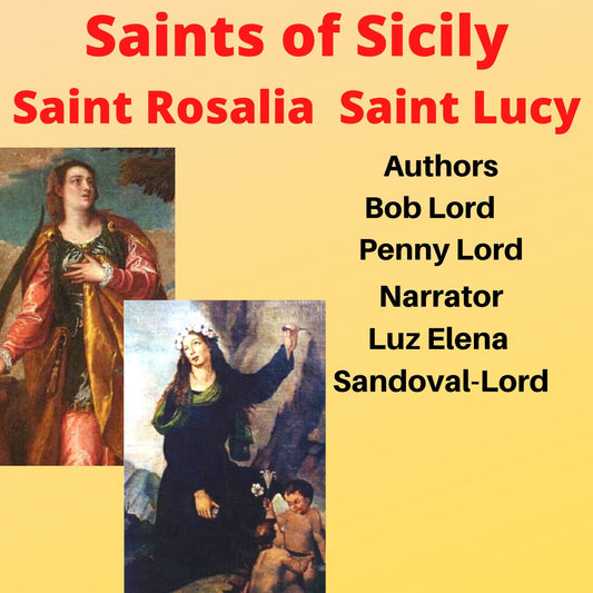 Saints of Sicily Saint Rosalia Saint Lucy Audiobook - Bob and Penny Lord