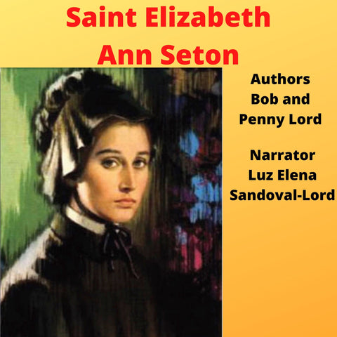 Saint Elizabeth Ann Seton Audiobook - Bob and Penny Lord