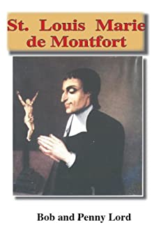 Saint Louis Marie de Montfort Minibook - Bob and Penny Lord