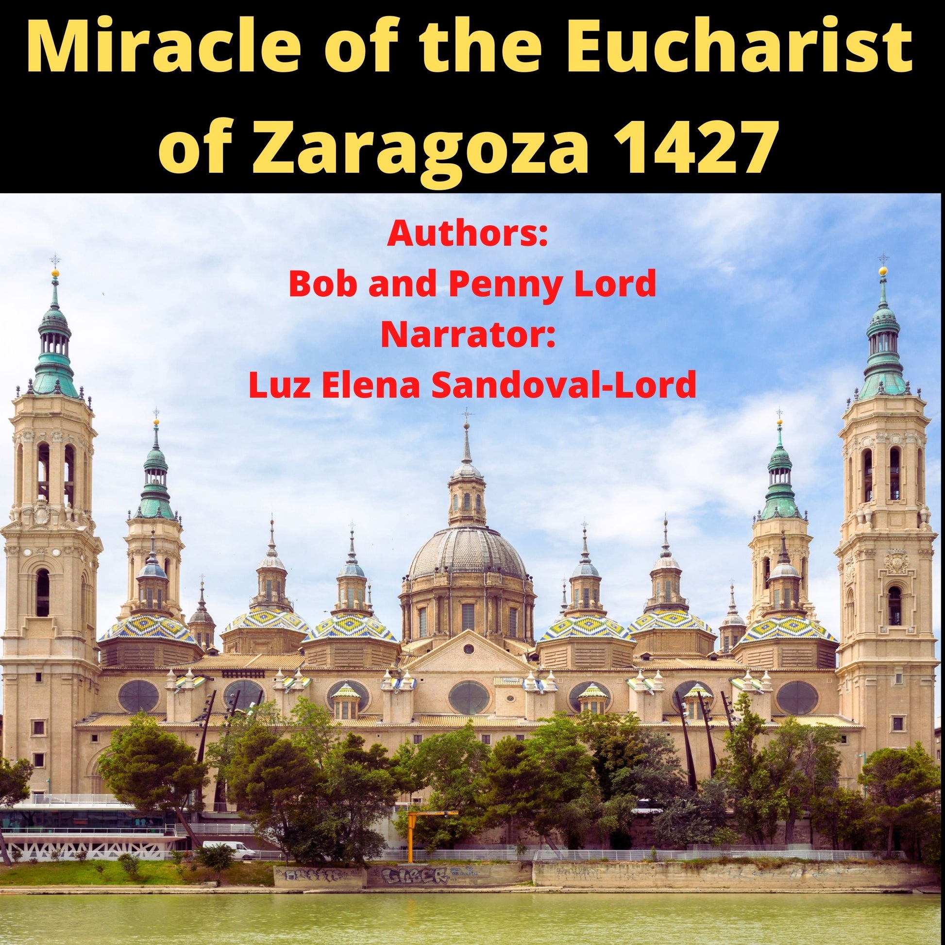 Miracle of the Eucharist of Zaragoza Audiobook - Bob and Penny Lord